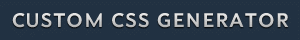 Custom CSS Generator